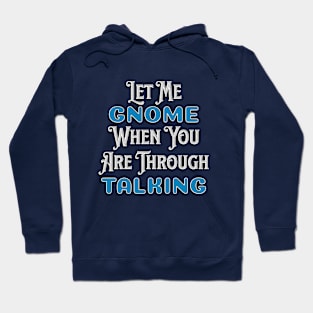 Gnome When You Stop Talking Hoodie